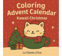 Coloring Advent Calendar - Kawaii Christmas | 25 Adorable Illustrations to Color Each Day | Adults, Teens and Kids: A relaxing and magical way to count down to Christmas with creativity and joy!