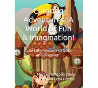 Coloring Adventures: A World of Fun & Imagination!: Cute Little Lessons to Color and Discover!"