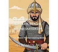Coloring Adventures Of The Mujahideen: The Muslim Warrior Coloring Book