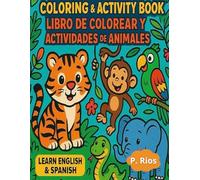 Coloring and Activity book / Libro de colorear y de actividades de animales: 70 Animals with Names & Simple Descriptions in English & Spanish, Fun Activities