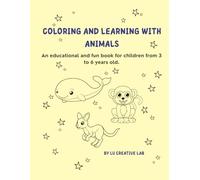 Coloring and Learning with Animals: An educational and fun book for children from 3 to 6 years old
