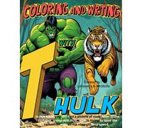 Coloring And Writing With Hulk: Fun Discovery: A Magical Journey Into Art And Letters, An Interactive And Entertaining Experience, It's The Novelty And Pleasure Of Coloring And Writing With Hulk.