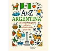 Coloring Argentina: An A to Z Adventure: Explore the Sights, Symbols & Stories of Argentina- One Letter at a Time!