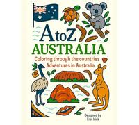 Coloring Australia: An A to Z Adventure: Explore the Sights, Symbols & Stories of Australia- One Letter at a Time!