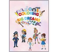 Coloring big dreams: Discover what you can be while you play and learn