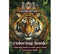 Coloring Book - 101 CALMNESS: Relaxing Book to Calm your Mind and Stress Relief