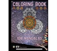 Coloring Book : 108 Mandalas: Sacred geometry - Antistress - Meditation - Mindfull