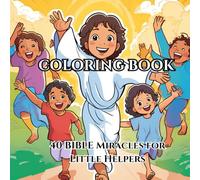 Coloring Book: 40 BIBLE Miracles for Little Helpers