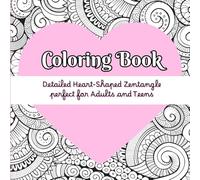 Coloring Book - 50 Detailed Heart-Shaped Zentangle Patterns: Easy to color for teens and adults. Mindfulness, Fun and Clam. Gift Ideal
