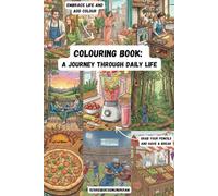 Coloring Book - A Journey Through Daily Life: 75 coloring pages for Adults and Teens | Illustrations from Daily Life, Gardens, Food & Sports | Calm the Mind, Relax and Focus | Relieve Stress