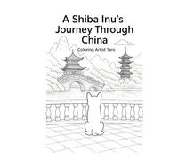[Coloring Book] A Shiba Inu’s Journey Through China (Adult Edition)