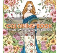 COLORING BOOK: A Tribute to Women, One Portrait at a Time