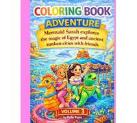Coloring Book ADVENTURE by Polly Paint Volume 3: Mermaid Sarah explores the magic of Egypt and ancient sunken Cities with friends