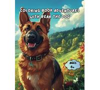 COLORING BOOK ADVENTURES WITH BEAR THE DOG: Perfect for Kids and Adults Who Love Dogs and Creativity!