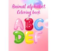 Coloring Book alphabet: ABC Coloring Book ; Word And Letter Tracing ; Easy & Simple Drawings To Color ; Color animals and learn the alphabet