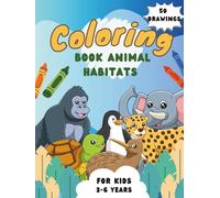 Coloring Book Animal Habitats: Discover the world of animals through coloring and fun!