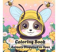 Coloring Book: Animals Disguised as Bees: Silly animals trying to look like bumble bees