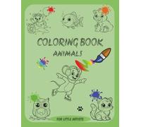 Coloring Book Animals - For Little Artists - Large Print: Fun And Simple Animal Drawings To Color For Kids - Dogs, Cats, Dinosaurs, Birds, Horses, Lions And More