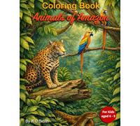 Coloring Book - Animals of Amazon: For Kids aged 6 - 9 │ With the theme of Amazonian Animals; including Jaguars, Monkeys, Birds & more │ a Gift for Vocations, Holidays and Chill time.