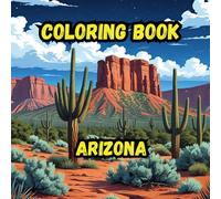 Coloring Book- Arizona: Discover the beauty and spirit of Arizona in 20 unique scenes! | 8.5" x 8.5" book makes a great keepsake