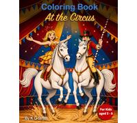 Coloring Book - At the Circus: For Kids aged 5 - 8 │ With the theme of a Circus; including Elephants, Monkeys, Clowns, Human Cannonballs, Trapeze ... Gift for Vocations, Holidays and Chill time.