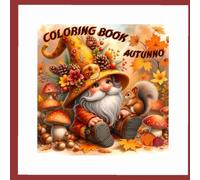 Coloring Book Autunno: "104 pagine di pura magia: Un libro da colorare con disegni facili e difficili, dalle zucche al vino, per adulti e bambini."