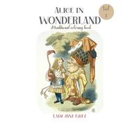COLORING BOOK based on Alice in Wonderland with remastered original illustrations, bought to you by Lady Jane Grey