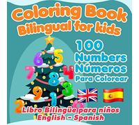 Coloring Book Bilingual For Kids English Spanish: Numbers (Libro Bilingue Para Niños): 100 Números Para Colorear