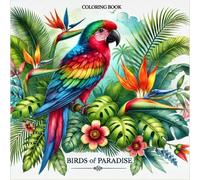 Coloring Book Birds of Paradise: "A Stunning Collection of Exotic Birds for Relaxation and Creativity"