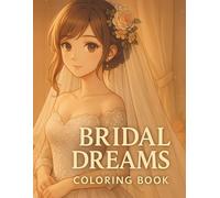 Coloring Book - Bridal Dreams: Graceful Wedding-Themed Scenes to Color for Teens and Adults