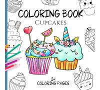 Coloring Book Cupcakes - 24 Large Coloring Pages for Kids Ages 3+: Fun illustrations that spark creativity and encourage a love of coloring