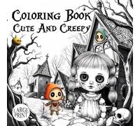Coloring Book Cute And Creepy: Spooky Creatures Coloring - This emphasizes the appeal of characters that are both spooky and fun to color with a cute twist.