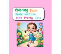 Coloring book daily routine for Cute pretty girls: Daily healthy habits