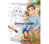 Coloring book "Darius wish": An emotional and charming story about dreams coming to life, this coloring book follows Darius on his journey from desire ... with illustrations ready to be colored