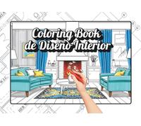 Coloring Book de Diseño Interior: Un libro de colorear para adultos que te permite diseñar y dar vida a los espacios de una casa soñada