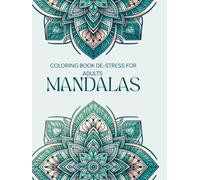 Coloring Book De-Stress for Adults - Mandalas: A Calming Mindfulness Art Experience: Relaxing Mandala Coloring Pages for Stress Relief, Mindfulness & Creativity | Anti-Stress Adult Art Therapy