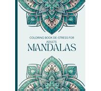 Coloring Book De-Stress for Adults - Mandalas: A Calming Mindfulness Art Experience: Relaxing Mandala Coloring Pages for Stress Relief, Mindfulness & Creativity | Anti-Stress Adult Art Therapy