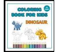 Coloring book Dinosaur for kids: 42 pages of the cutest dino !
