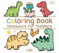 Coloring Book Dinosaurs For Toddlers: First Doodling For Children Ages 1-3 - Many Big Dino Illustrations For Coloring, Doodling & Learning