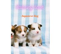 Coloring book: Discover Japan’s Loyal Dogs: An Educational Coloring Book for Kids
