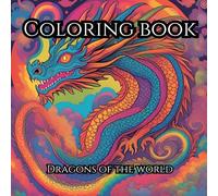 Coloring Book - Dragons Of The World: Stress Relief Coloring Book for Adults and Kids, Bold and Easy, Simple and Big Designs for Relaxation Featuring All sorts of Dragons In (Bold & Easy Coloring)