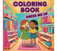 Coloring Book - Dress Me Up: Design Your Own Outfits: A creative coloring book with friends from around the world - color clothes and create your own style
