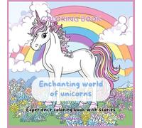 Coloring book Enchanting world of unicorns Experience coloring book with stories
