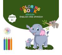 COLORING BOOK ENGLISH AND SPANISH VERSION: FOR KINDS IN GROWING, Educational, Creative, Holistic development, Stimulating, Elegant, Fun, Learning, ... Elegante, Diversión Y Aprendizaje.