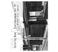 Coloring Book:EverydayJapan vol.10(Without color samples): Snippets of everyday Japan. Recreate reality, or paint your own world-the choice is yours.