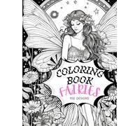 Coloring Book - Fairy Edition: A Beautiful Adult Coloring Book of Mystical Fairies, Magical Forests, and Intricate Designs