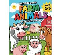 Coloring Book Farm Animals: 38 Simple, Fun and Easy Designs with Farm Animals and Farm Life, For Toddlers and Kids, Ages 2-5