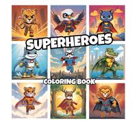 Coloring Book Featuring Superheroe Animals: Easy and Fun for Teens Explore the world of superhero animals