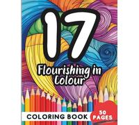 Coloring Book for 17 Year Olds: 50 Pages of Unique Designs to Express Yourself