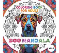 COLORING BOOK FOR ADULT : DOG MANDALA VOL 1: Adult Coloring Book: Dog Mandalas - Stress Relieving Designs Vol 1